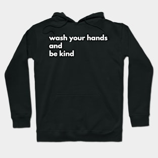 Wash Your Hands And Be Kind Motivational Hoodie